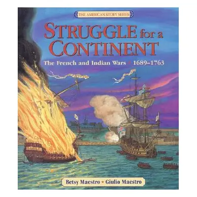 "Struggle for a Continent: The French and Indian Wars 1689-1763" - "" ("Maestro Betsy")