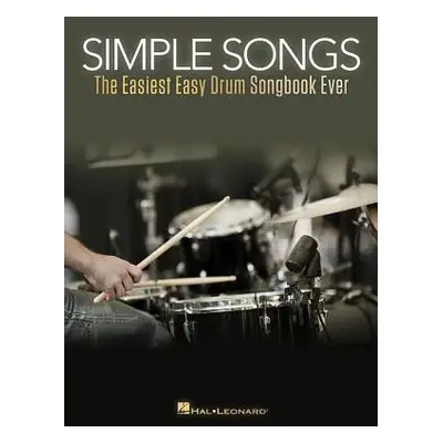 "Simple Songs: The Easiest Easy Drum Songbook Ever" - "" ("Hal Leonard Corp")