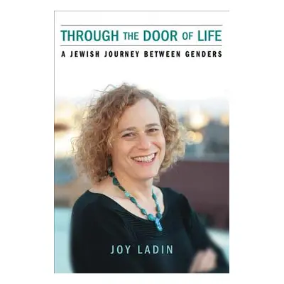 "Through the Door of Life: A Jewish Journey Between Genders" - "" ("Ladin Joy")