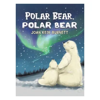 "Polar Bear, Polar Bear" - "" ("Burnett Joan Keir")