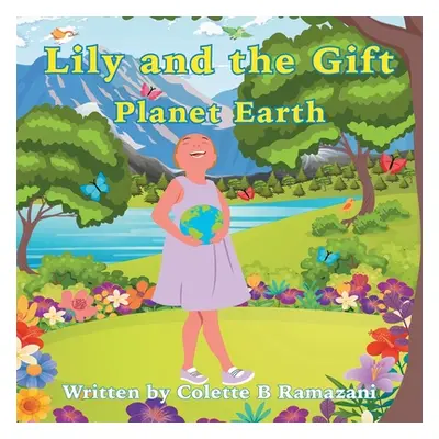 "Lily and the Gift Planet Earth" - "" ("Ramazani Colette")