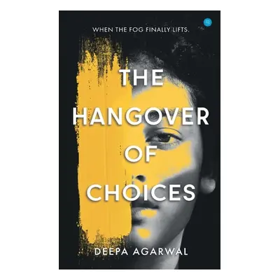 "The Hangover of Choices" - "" ("Agarwal Deepa")