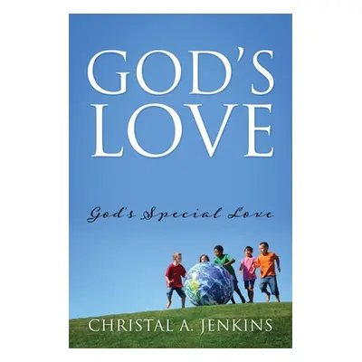 "God's Love: God's Special Love" - "" ("Jenkins Christal A.")