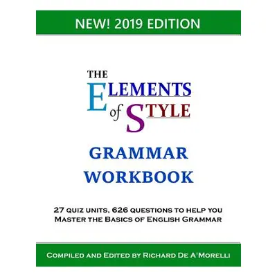 "The Elements of Style: Grammar Workbook" - "" ("De A'Morelli Richard")