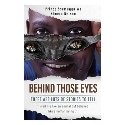 "Behind Those Eyes - There Are Lots Of Stories To Tell" - "" ("Kimera Nelson Prince Ssemuggalwa"