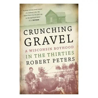 "Crunching Gravel: A Wisconsin Boyhood in the Thirties" - "" ("Peters Robert Louis")