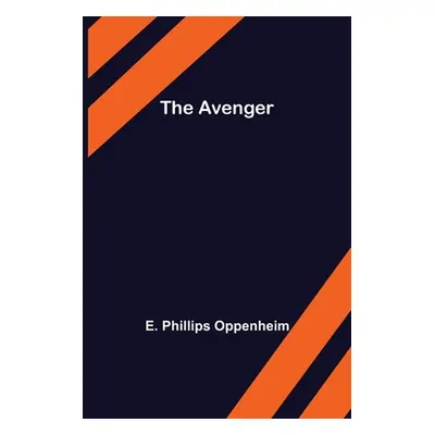 "The Avenger" - "" ("Phillips Oppenheim E.")