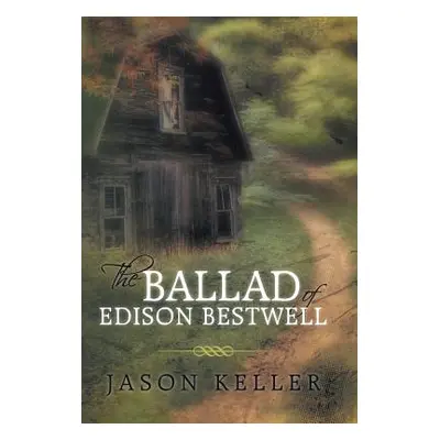 "The Ballad of Edison Bestwell" - "" ("Keller Jason")