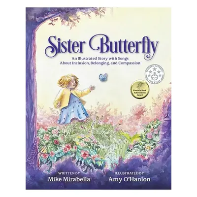 "Sister Butterfly: An Illustrated Song About Inclusion, Belonging, and Compassion" - "" ("Mirabe