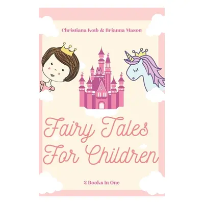 "Fairy Tales for Children: 2 Books In One: Goodnight Fairy Tales, Bedtime Stories For Kids Ages 