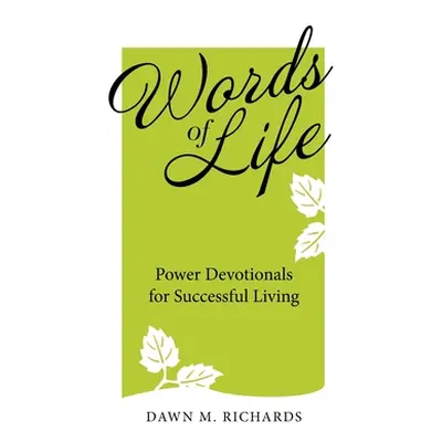 "Words of Life: Power Devotionals for Successful Living" - "" ("Richards Dawn M.")