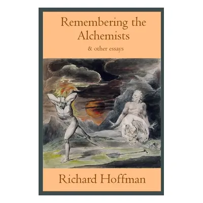 "Remembering the Alchemists & other essays" - "" ("Hoffman Richard")