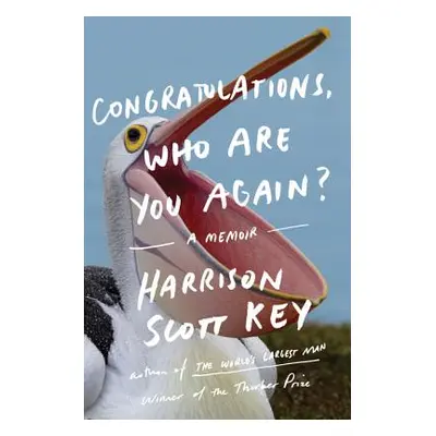 "Congratulations, Who Are You Again?: A Memoir" - "" ("Key Harrison Scott")