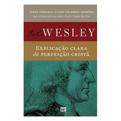 "Explicao clara da perfeio crist" - "" ("Wesley John")