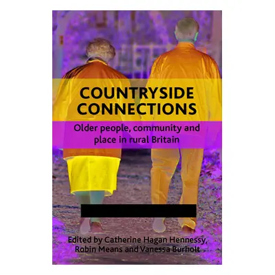 "Countryside Connections: Older People, Community and Place in Rural Britain" - "" ("Hagan Henne