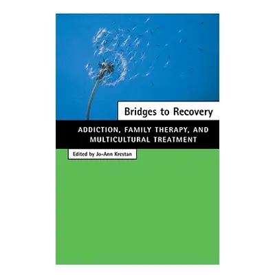 "Bridges to Recovery: Addiction, Family Therapy, and Multicultural Treatment" - "" ("Krestan Jo-