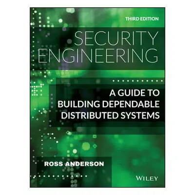 "Security Engineering: A Guide to Building Dependable Distributed Systems" - "" ("Anderson Ross"