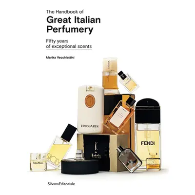 "The Handbook of Great Italian Perfumery: Fifty Years of Exceptional Scents" - "" ("Vecchiattini