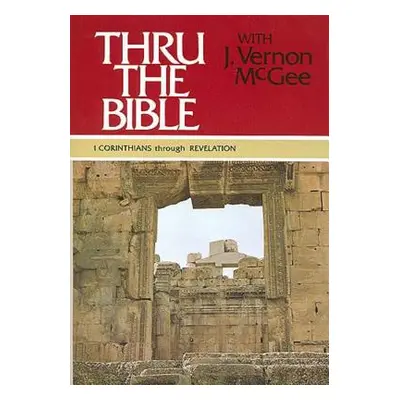 "Thru the Bible Vol. 5: 1 Corinthians Through Revelation, 5" - "" ("McGee J. Vernon")