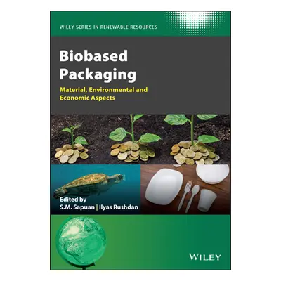 "Bio-Based Packaging: Material, Environmental and Economic Aspects" - "" ("Sapuan Salit Mohd")