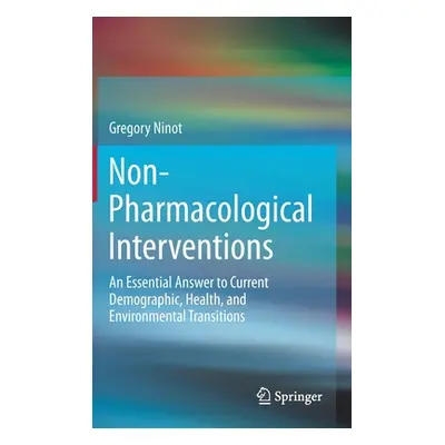 "Non-Pharmacological Interventions: An Essential Answer to Current Demographic, Health, and Envi