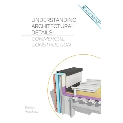 "Understanding Architectural Details - Commercial" - "" ("Walshaw Emma")