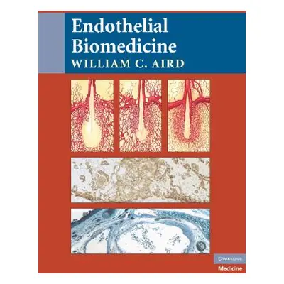 "Endothelial Biomedicine" - "" ("Aird William C.")