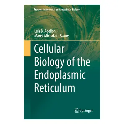 "Cellular Biology of the Endoplasmic Reticulum" - "" ("Agellon Luis B.")