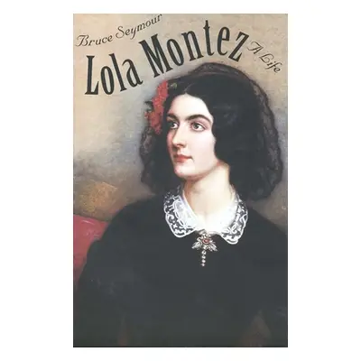 "Lola Montez: A Life" - "" ("Seymour Bruce")