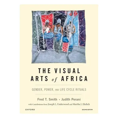 "The Visual Arts of Africa: Gender, Power, and Life Cycle Rituals" - "" ("Smith Fred T.")