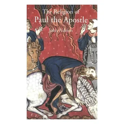 "The Religion of Paul the Apostle" - "" ("Ashton John")