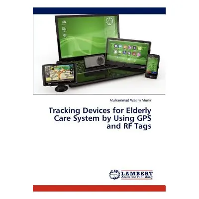 "Tracking Devices for Elderly Care System by Using GPS and RF Tags" - "" ("Munir Muhammad Wasim"