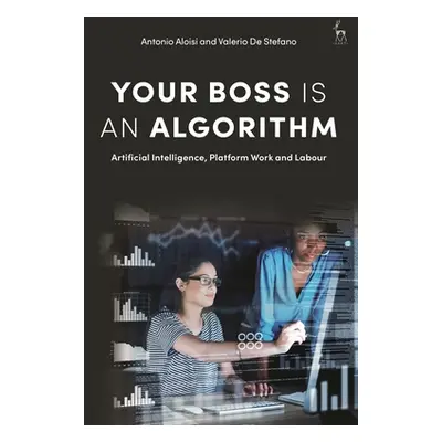 "Your Boss Is an Algorithm: Artificial Intelligence, Platform Work and Labour" - "" ("Aloisi Ant