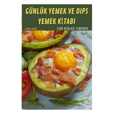 "Gnlk Yemek Ve Dips Yemek Kİtabi: 100 Kolay Yapimi" - "" ("Cansu Acar")