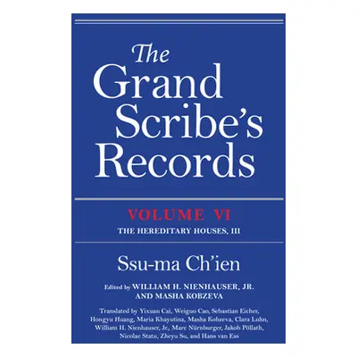 "The Grand Scribe's Records, Volume VI: The Hereditary Houses, III" - "" ("Ch'ien Ssu-Ma")