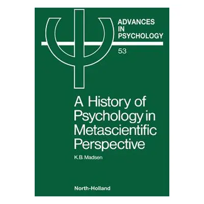 "A History of Psychology in Metascientific Perspective: Volume 53" - "" ("Madsen K. B.")