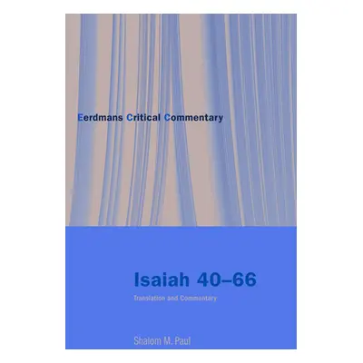 "Isaiah 40-66: Translation and Commentary" - "" ("Paul Shalom M.")