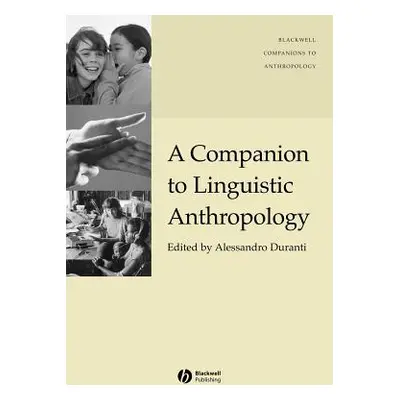 "A Companion to Linguistic Anthropology" - "" ("Duranti Alessandro")