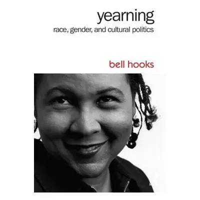 "Yearning: Race, Gender, and Cultural Politics" - "" ("Hooks Bell")