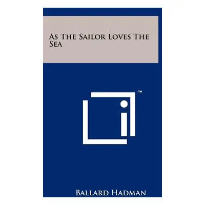 "As The Sailor Loves The Sea" - "" ("Hadman Ballard")