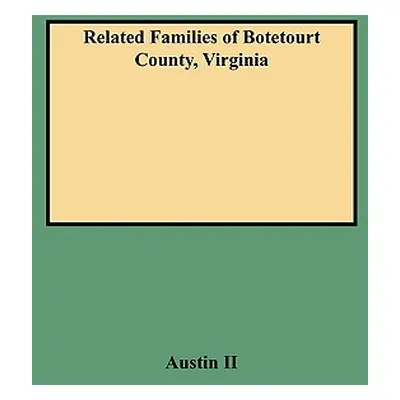 "Related Families of Botetourt County, Virginia (Rev)" - "" ("Austin J. William II")