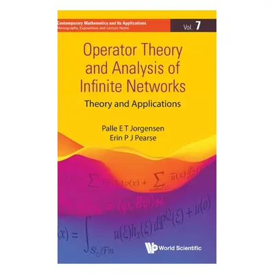 "Operator Theory and Analysis of Infinite Networks: Theory and Applications" - "" ("Palle E T Jo