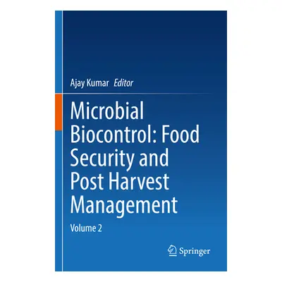 "Microbial Biocontrol: Food Security and Post Harvest Management: Volume 2" - "" ("Kumar Ajay")