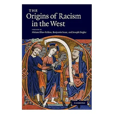 "The Origins of Racism in the West" - "" ("Eliav-Feldon Miriam")