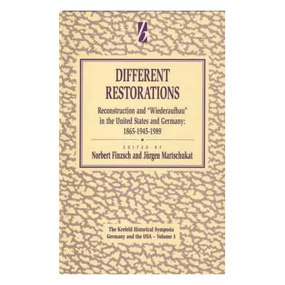 "Different Restorations: Reconstruction and Wiederaufbau in the United States and Germany: 1865-