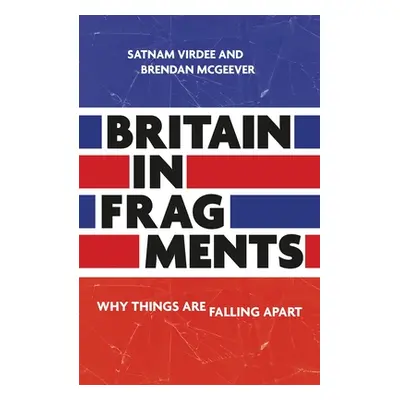 "Britain in Fragments: Why Things Are Falling Apart" - "" ("Virdee Satnam")