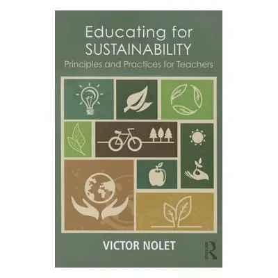 "Educating for Sustainability: Principles and Practices for Teachers" - "" ("Nolet Victor")