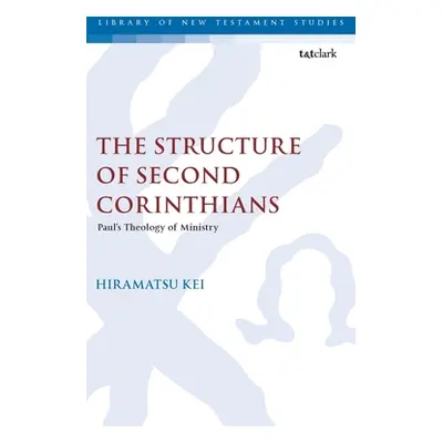 "The Structure of Second Corinthians: Paul's Theology of Ministry" - "" ("Hiramatsu Kei")