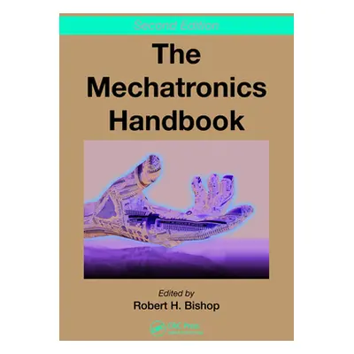 "The Mechatronics Handbook - 2 Volume Set" - "" ("Bishop Robert H.")