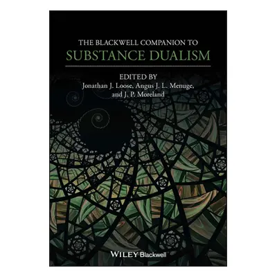 "The Blackwell Companion to Substance Dualism" - "" ("Loose Jonathan J.")